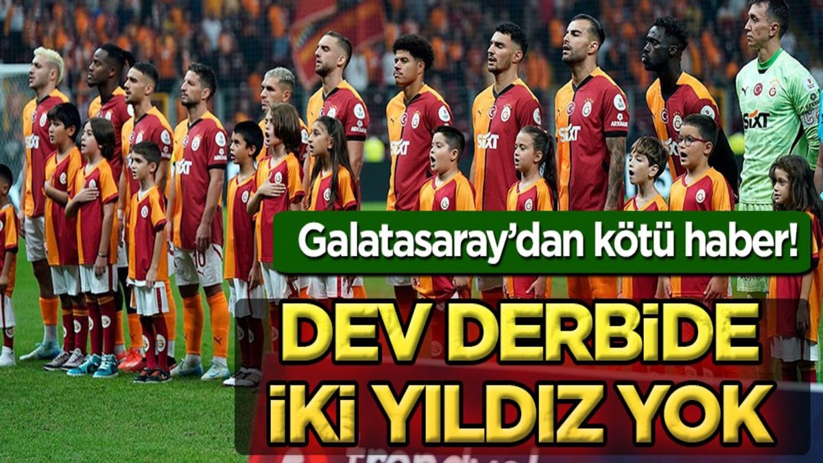 Galatasaray'dan kötü haber! İki yıldız derbide yok