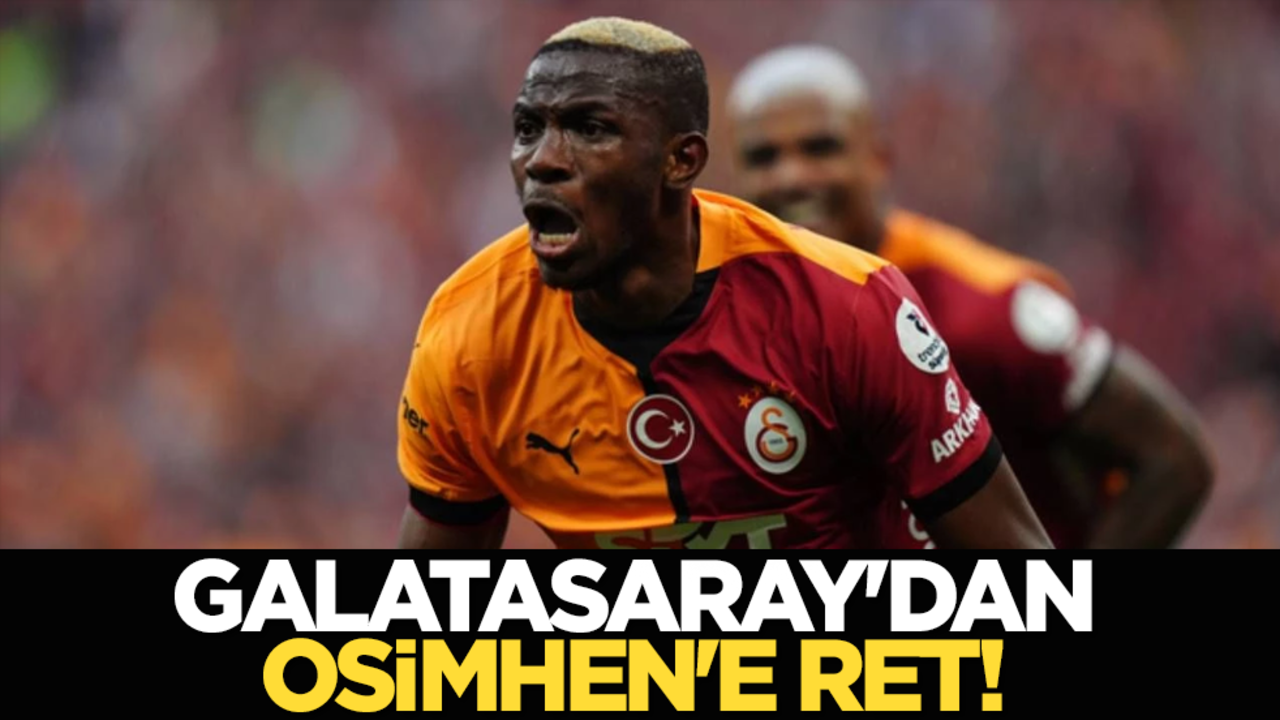 Galatasaray'dan Osimhen'e ret!