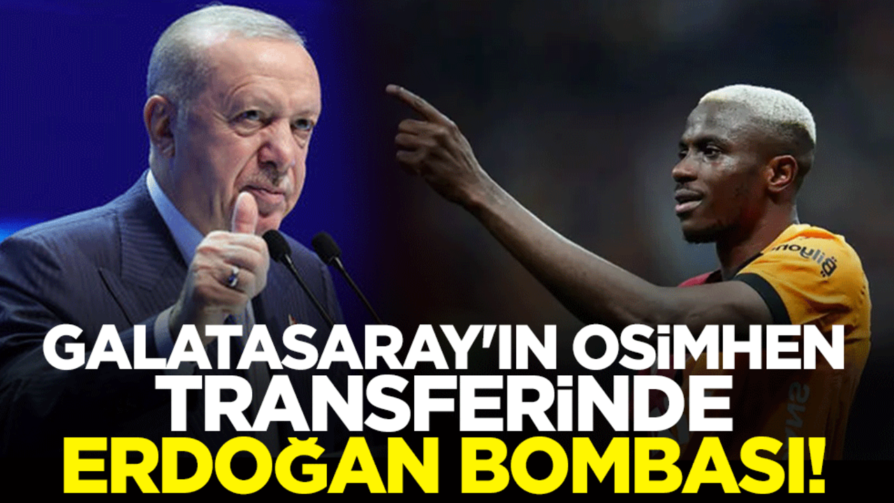 Galatasaray'ın Osimhen transferinde Erdoğan bombası!