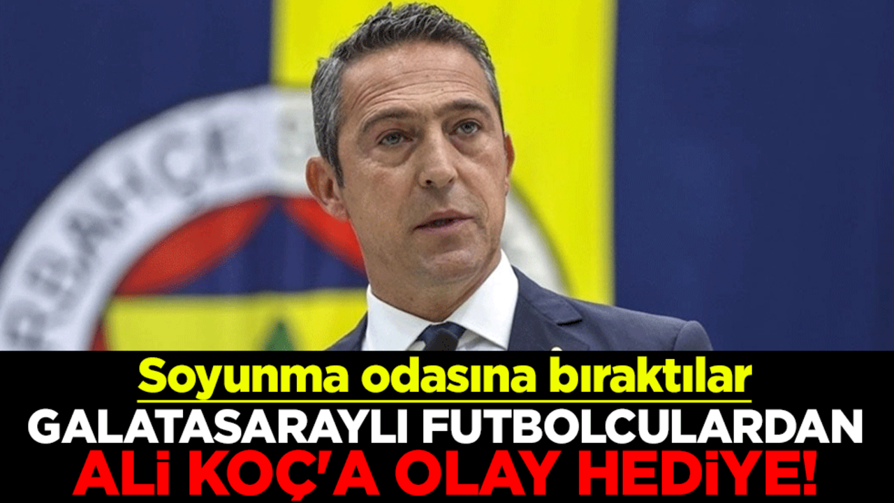 Galatasaraylı futbolculardan Ali Koç'a olay hediye! Soyunma odasına bıraktılar