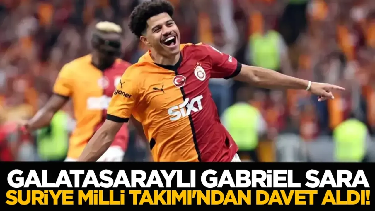 Galatasaraylı Gabriel Sara, Suriye Milli Takımı'ndan davet aldı!