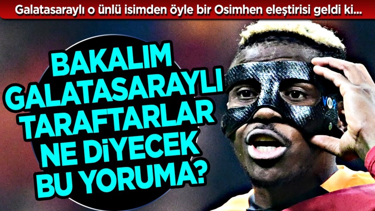 Galatasaraylı isimden dikkat çeken Osimhen eleştirisi! Hakikaten şoke eden yorum…