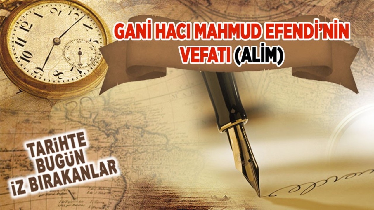 Gani Hacı Mahmud Efendi’nin Vefatı (Alim)