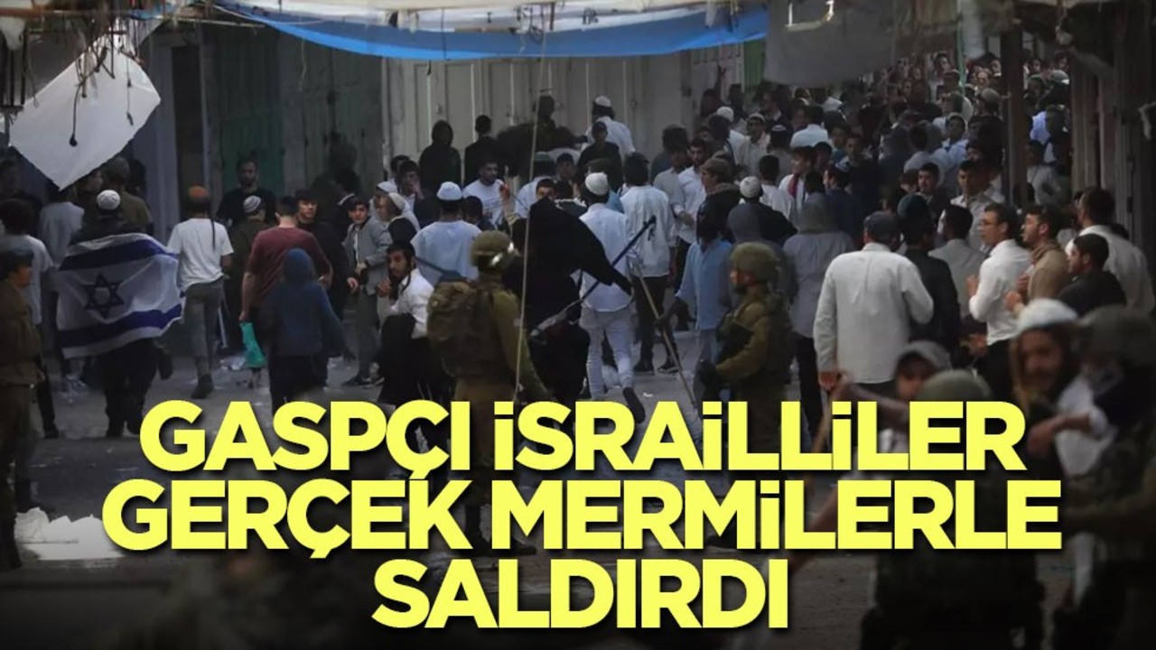 Gaspçı İsrailliler, gerçek mermilerle saldırdı