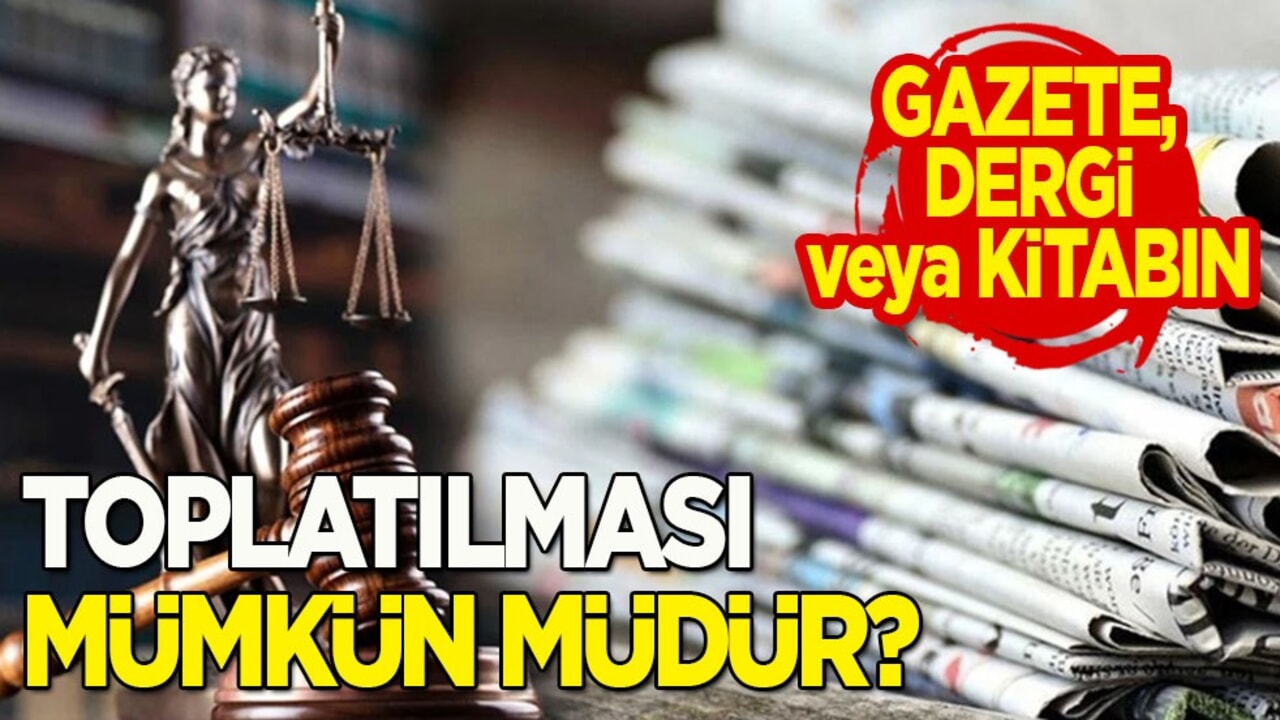 Gazete, dergi veya kitabın toplatılması mümkün müdür? Cumhuriyet Savcısı paylaştı!
