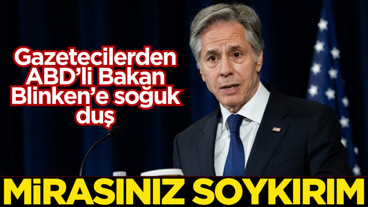 Gazetecilerden ABD’li Bakan Blinken’e soğuk duş: Mirasınız soykırım!
