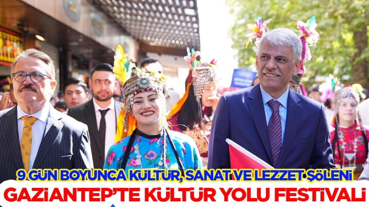 Gaziantep 9 gün boyunca kültür, sanat ve lezzet şölenine ev sahipliği yapacak! Kültür yolu festivali start verdi