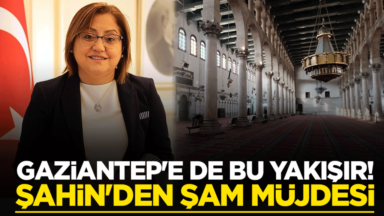 Gaziantep'e de bu yakışır! Fatma Şahin'den Şam müjdesi