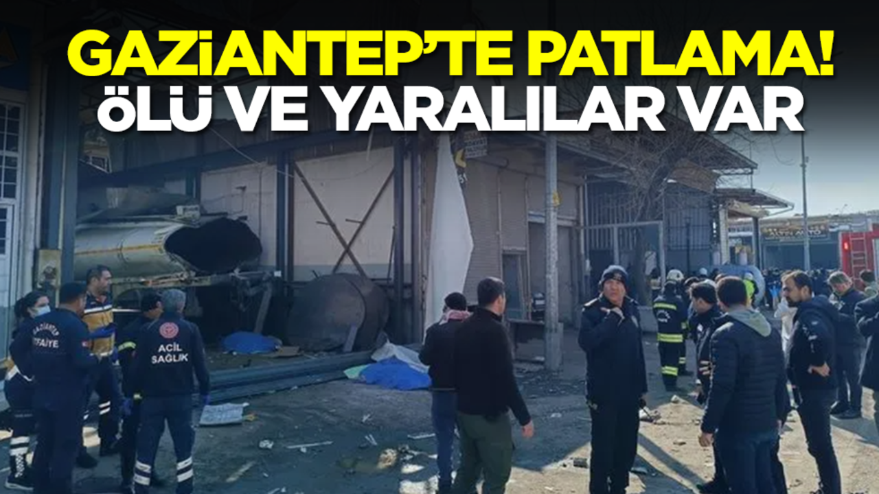 Gaziantep'te patlama! Ölü ve yaralılar var