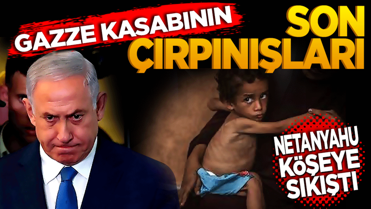 Gazze kasabının son çırpınışları! Netanyahu köşeye sıkıştı