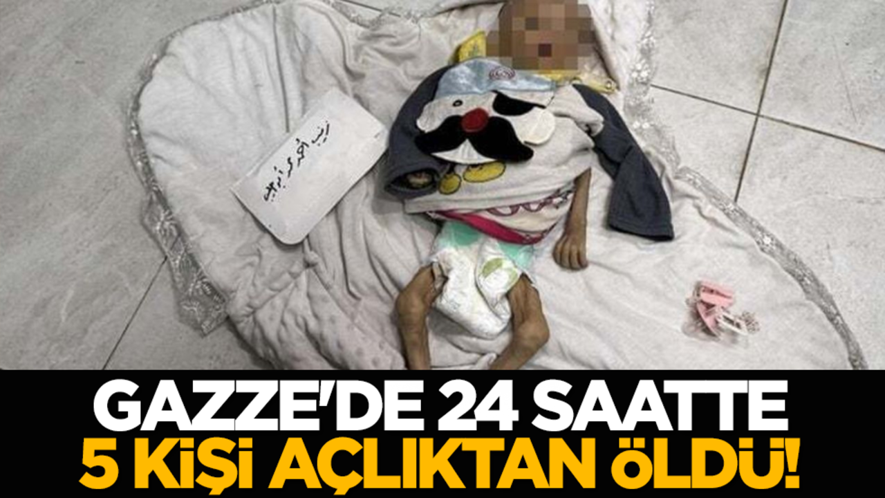 Gazze'de 24 saatte 5 kişi açlıktan öldü!