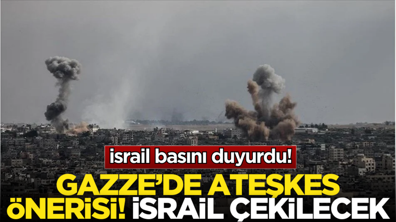 Gazze’de ateşkes iddiası! İsrail geri çekilecek