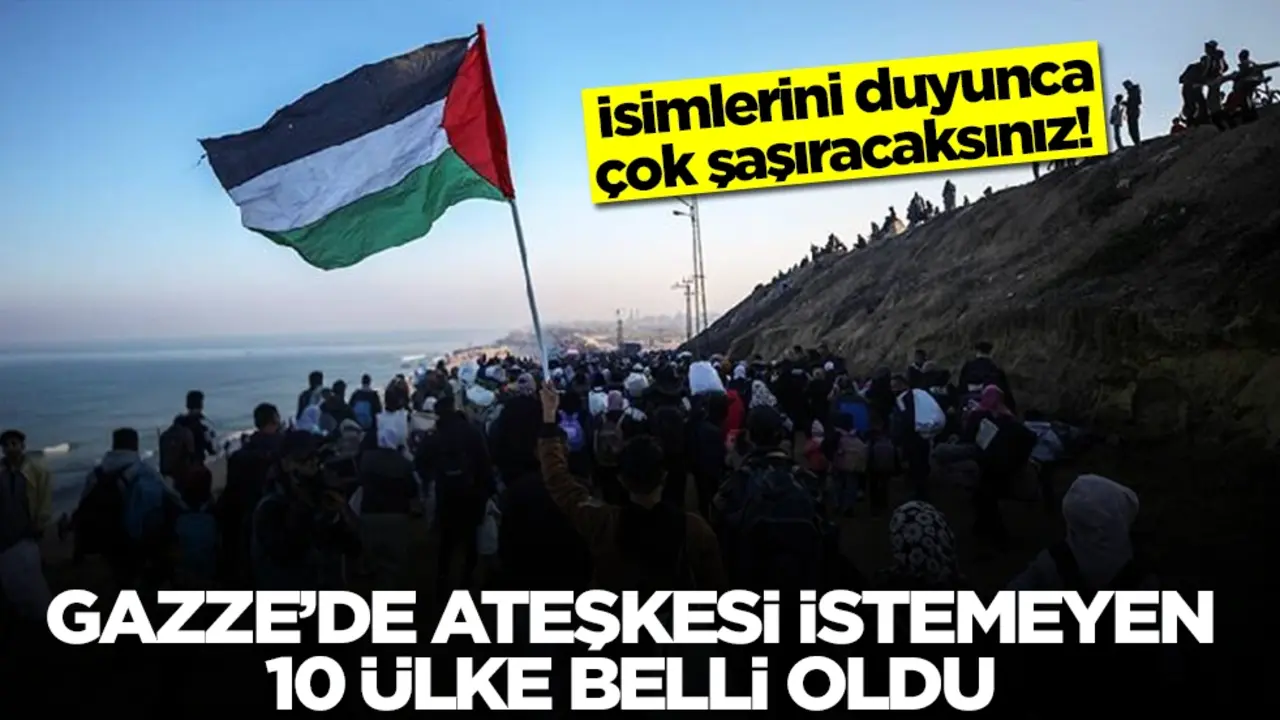 Gazze'de ateşkesi istemeyen 10 ülke belli oldu! İsimlerini duyunca çok şaşıracaksınız