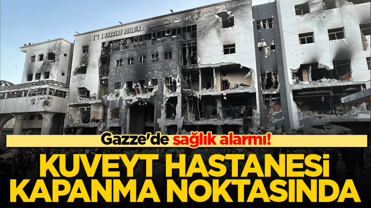 Gazze'de sağlık alarmı! Kuveyt Hastanesi kapanma noktasında