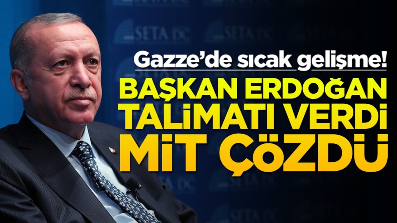 Gazze’de sıcak gelişme! Başkan Erdoğan talimat verdi MİT çözdü