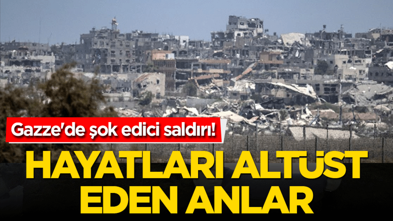 Gazze'de şok edici saldırı! Hayatları alt üst eden anlar…