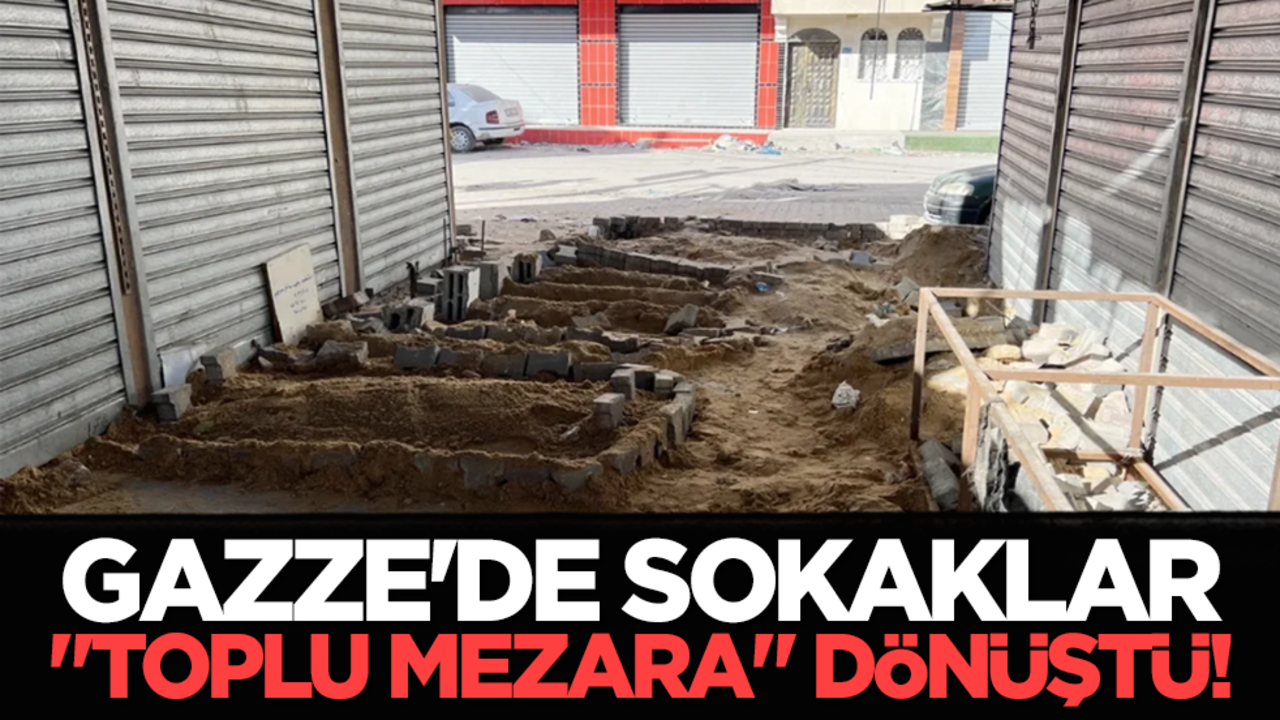 Gazze'de sokaklar "toplu mezara" dönüştü