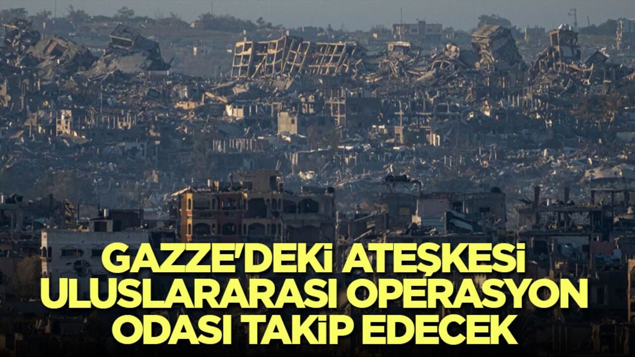 Gazze'deki ateşkesi uluslararası operasyon odası takip edecek
