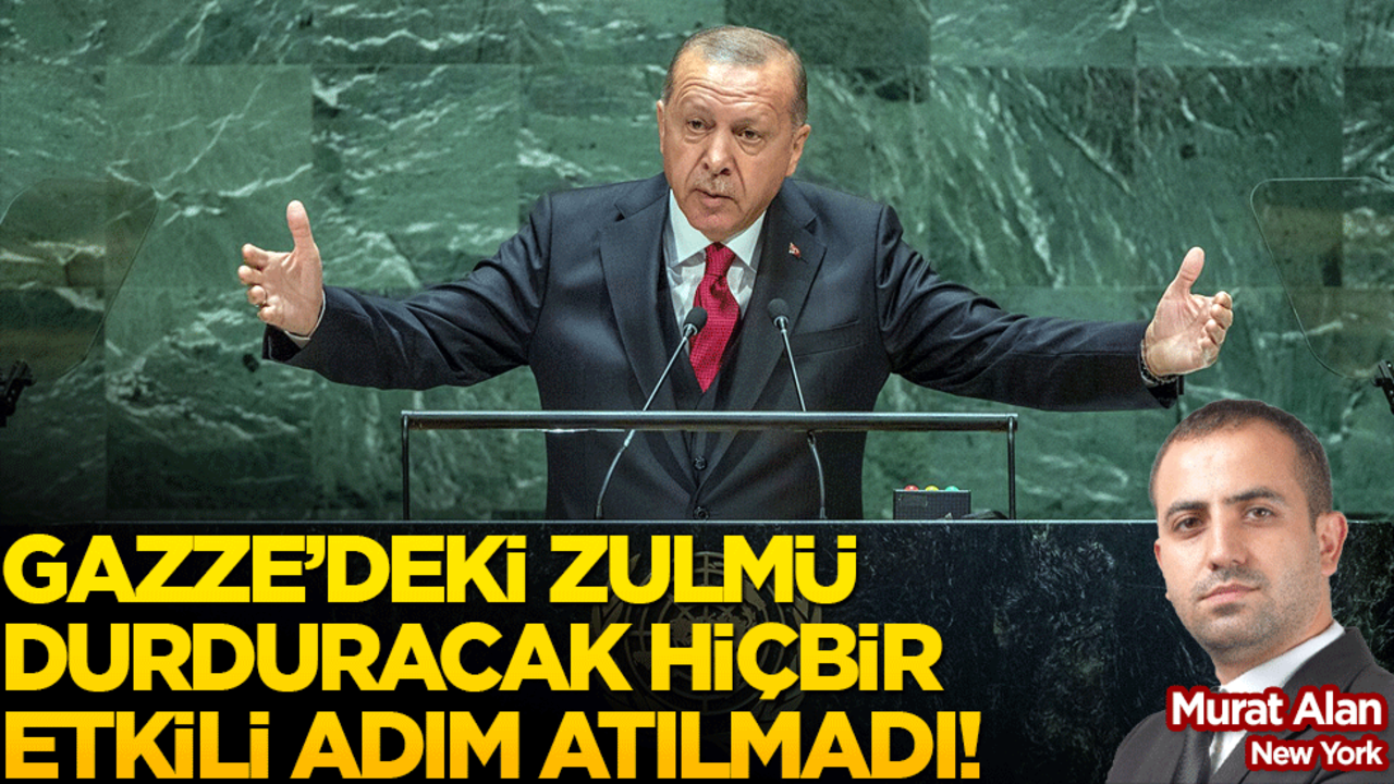 Gazze’deki zulmü durduracak hiçbir etkili adım atılmadı!
