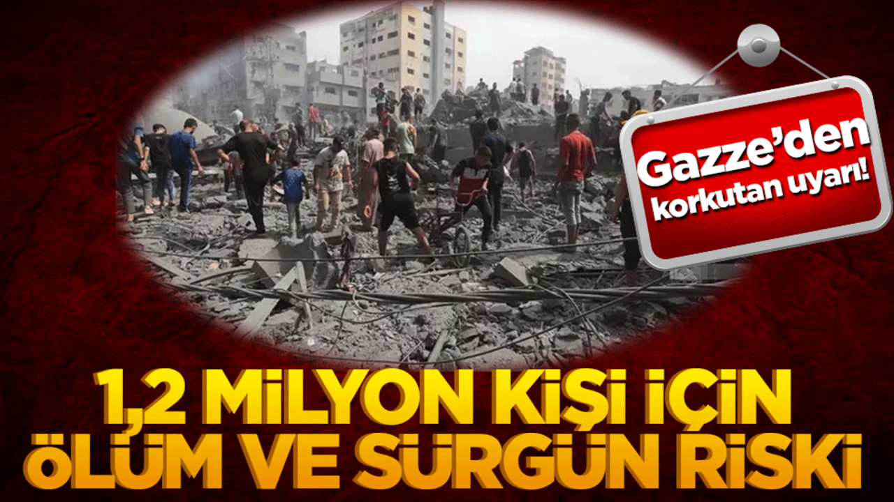 Gazze’den korkutan uyarı! 1,2 milyon kişi için ölüm ve sürgün riski