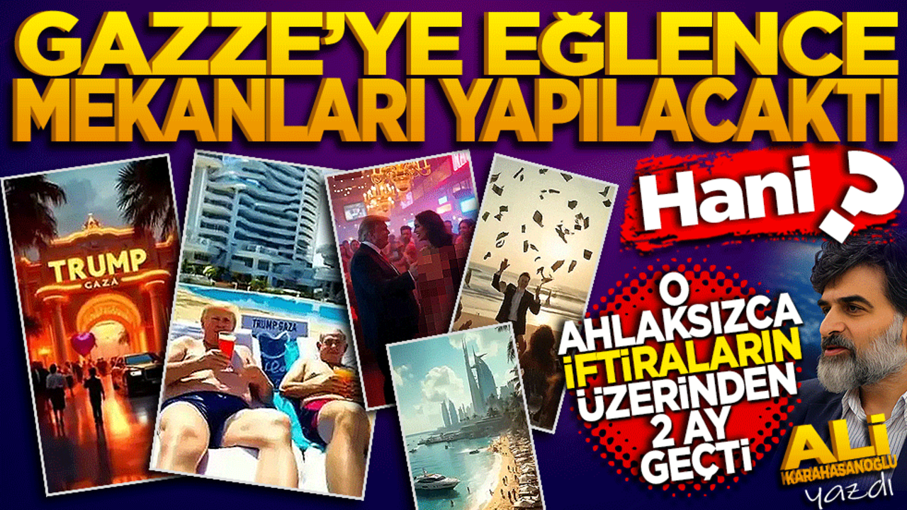 Gazze’ye eğlence mekanları yapılacaktı hani? O ahlaksızca iftiraların üzerinden iki ay geçti