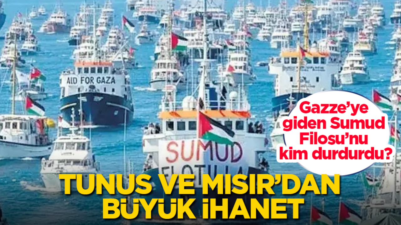 Gazze’ye giden Sumud Filosu’nu kim durdurdu? Tunus ve Mısır’dan büyük ihanet