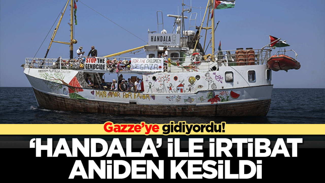 Gazze’ye umut taşıyan Handala gemisiyle iletişim aniden kesildi