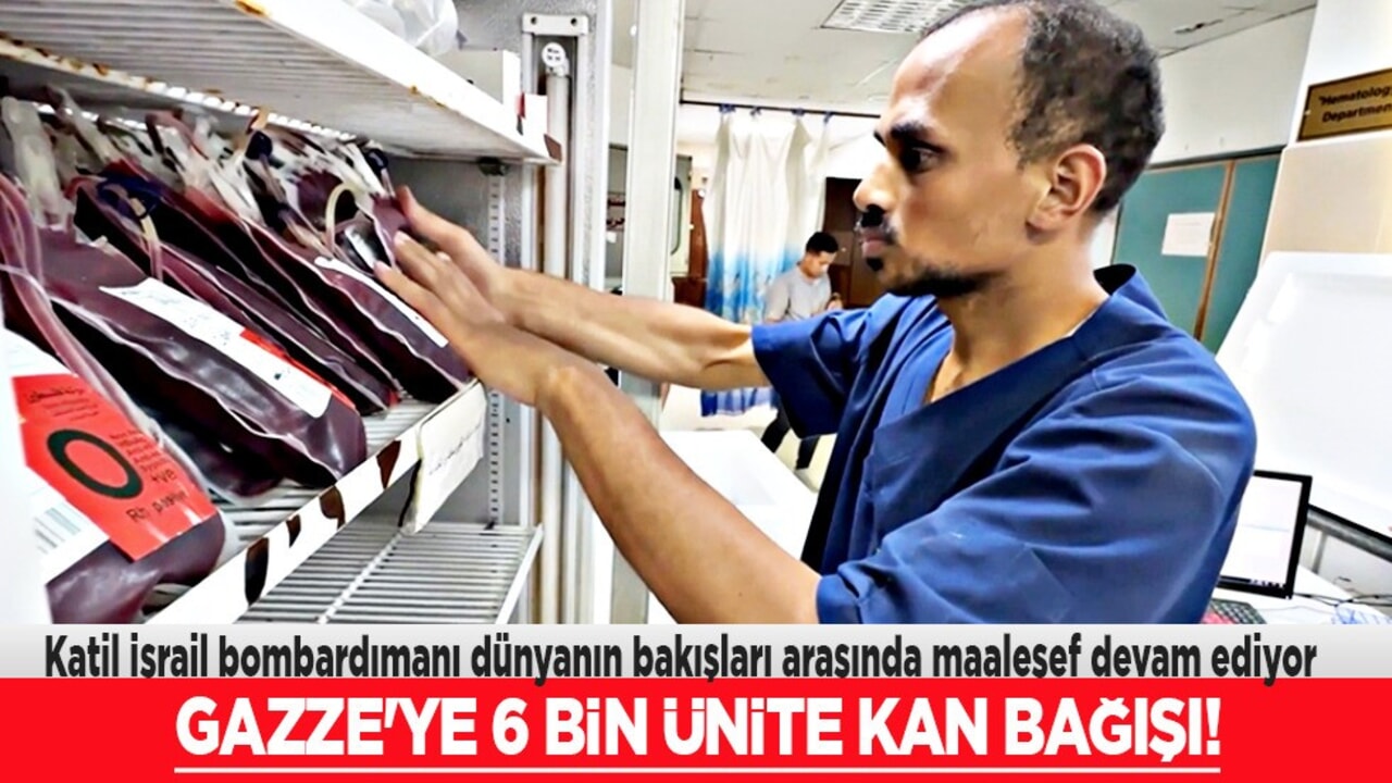 Gazze'ye umut taşıyan kan bağışı: 6 bin ünite gönderildi! Katil İsrail durmuyor: İnsani krizin en acı yüzü