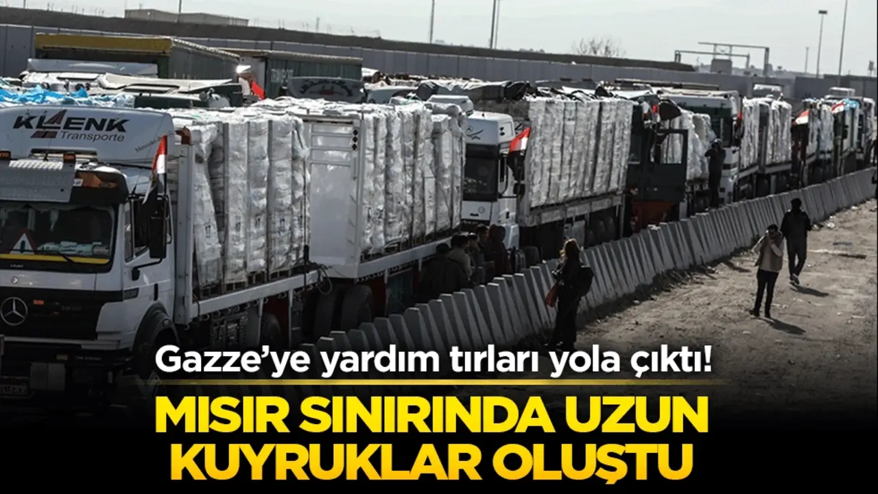 Gazze’ye yardım tırları yola çıktı! Mısır sınırında uzun kuyruklar oluştu