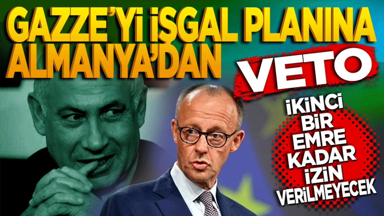 Gazze’yi işgal planına Almanya’dan Veto! İkinci bir emre kadar izin verilmeyecek