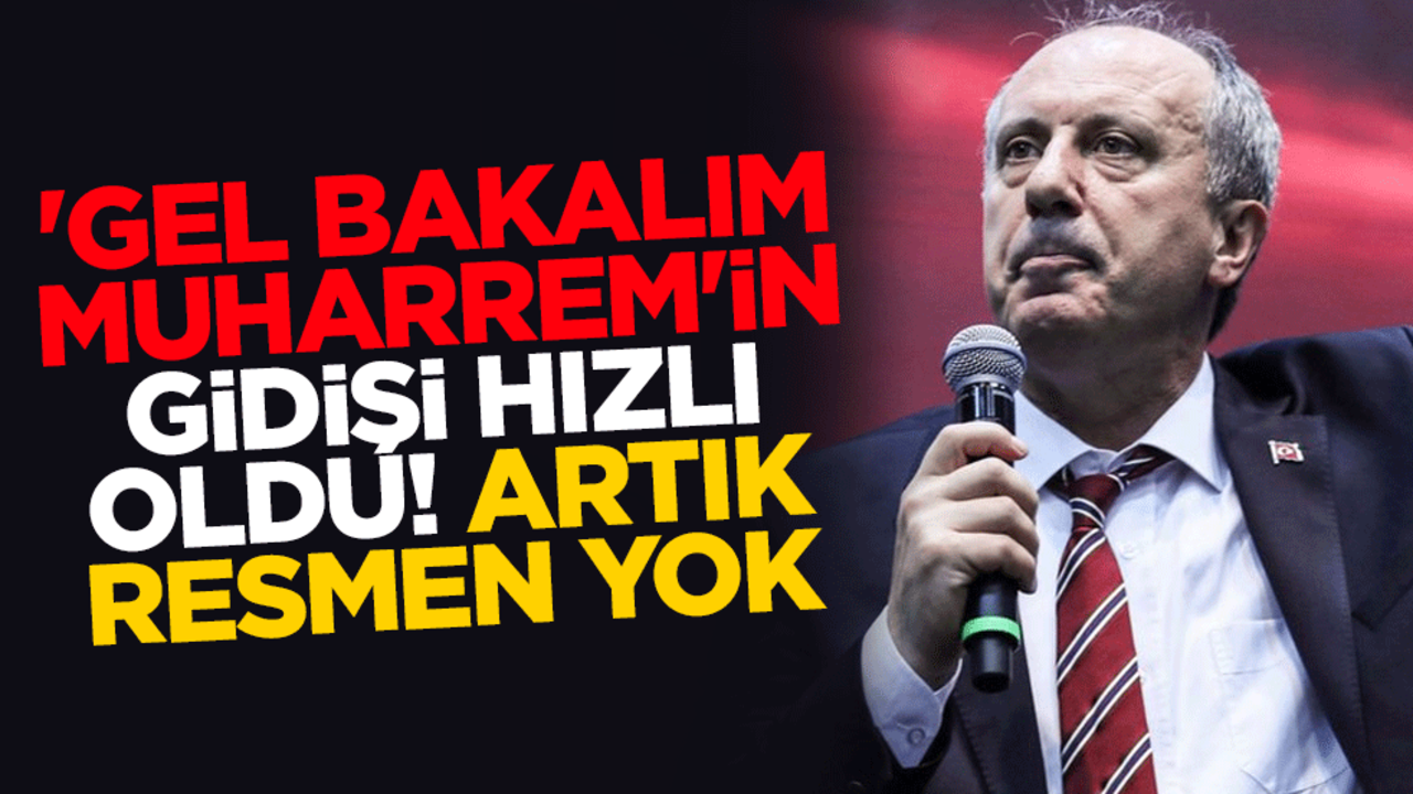 'Gel bakalım Muharrem'in gidişi hızlı oldu! Memleket Partisi kapanma kararı aldı