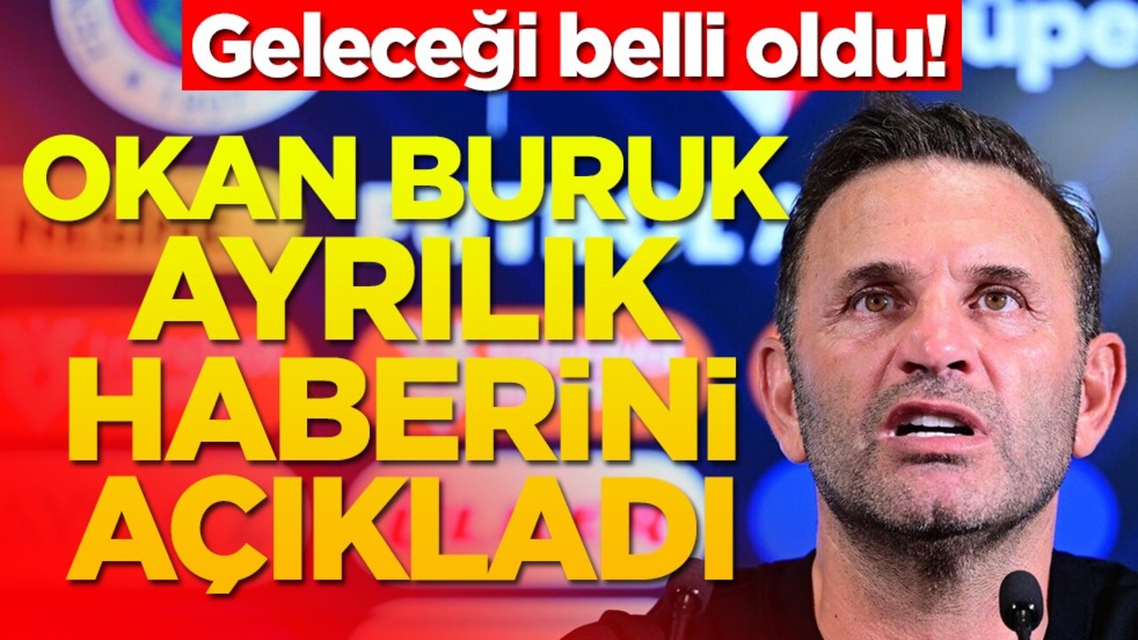Geleceği belli oldu! Okan Buruk ayrılık haberini açıkladı