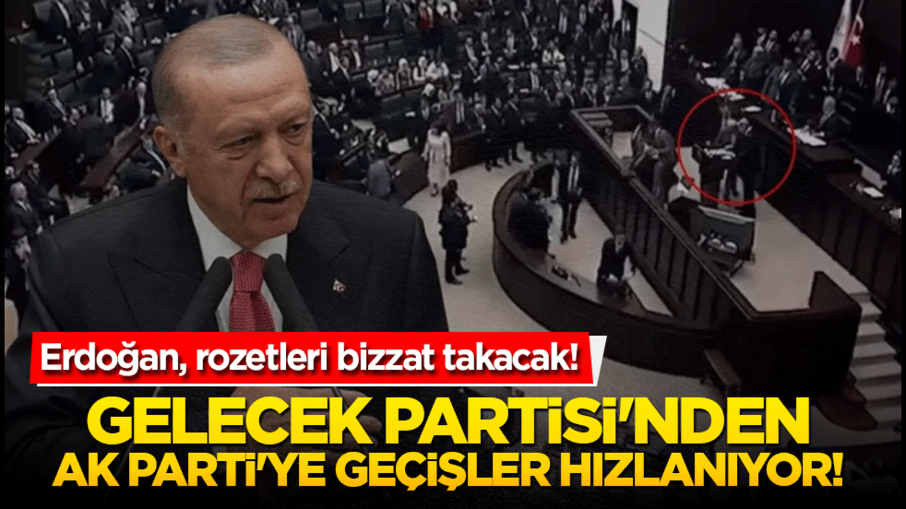 Gelecek Partisi'nden AK Parti'ye geçişler hızlanıyor! Erdoğan, rozetleri bizzat takacak!