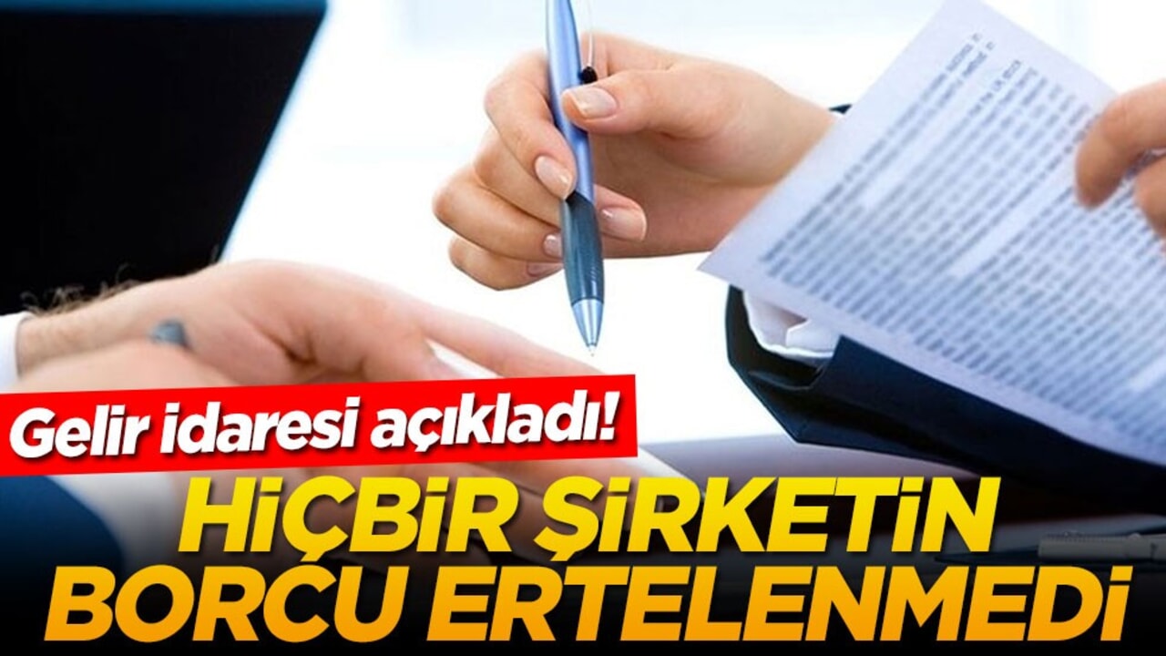 Gelir idaresi açıkladı! Hiçbir şirketin borcu ertelenmedi