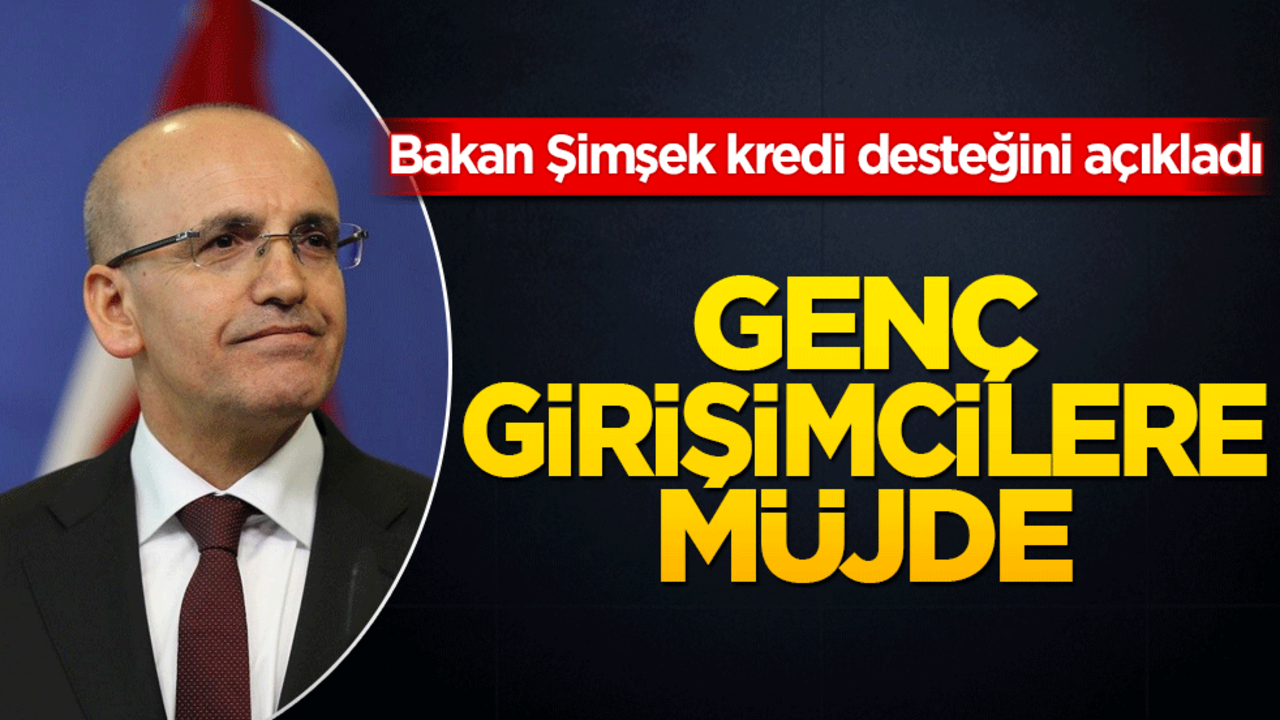 Genç girişimcilere müjde! Bakan Şimşek kredi desteğini açıkladı
