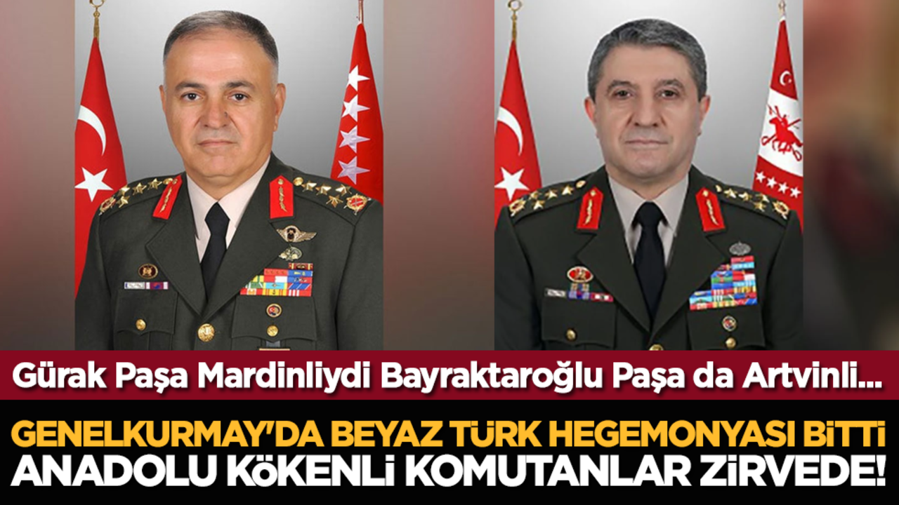 Genelkurmay'da Beyaz Türk Hegemonyası Sona Erdi, Anadolu Kökenli Komutanlar Zirvede!