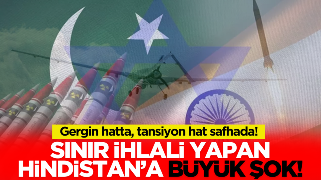 Gergin hatta, tansiyon hat safhada: Sınır ihlali yapan Hindistan’a büyük şok!
