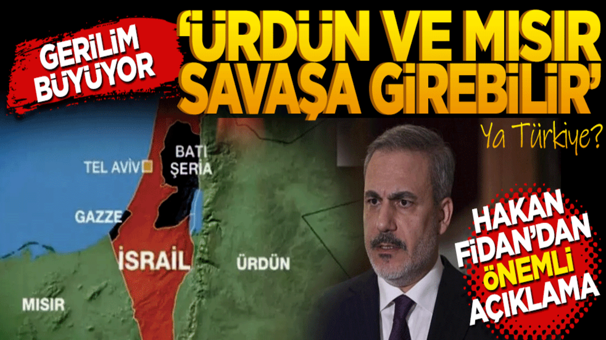 Gerilim büyüyor! Ürdün ve Mısır da savaşa girebilir
