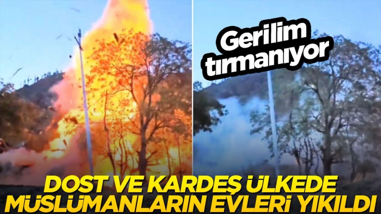 Gerilim tırmanıyor: Dost ve kardeş ülkede Müslümanların evlerini yıktılar!