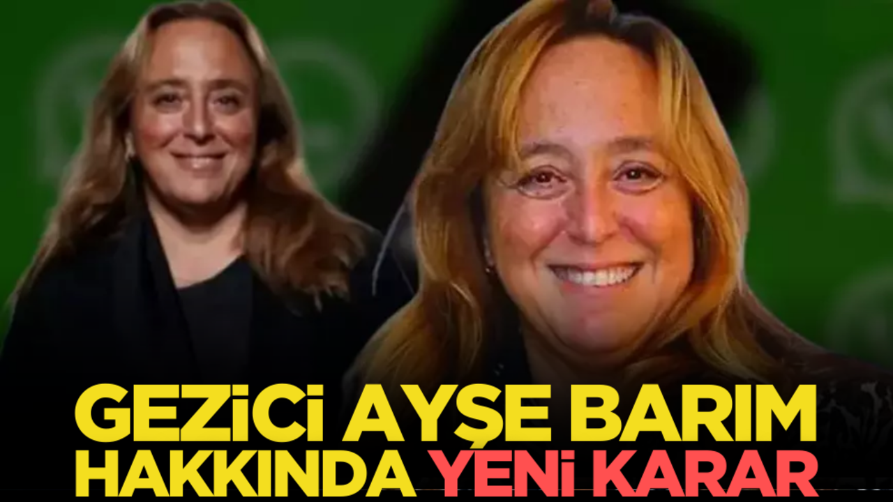 Gezici Ayşe Barım hakkında yeni karar!