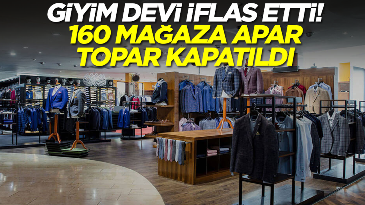 Giyim devi iflas etti! 160 mağaza apar topar kapatıldı