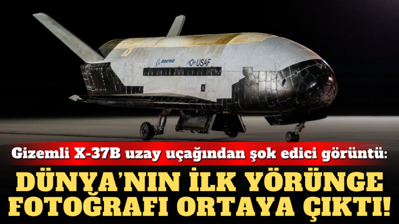 Gizemli X-37B uzay uçağından şok edici görüntü: Dünya’nın ilk yörünge fotoğrafı ortaya çıktı!