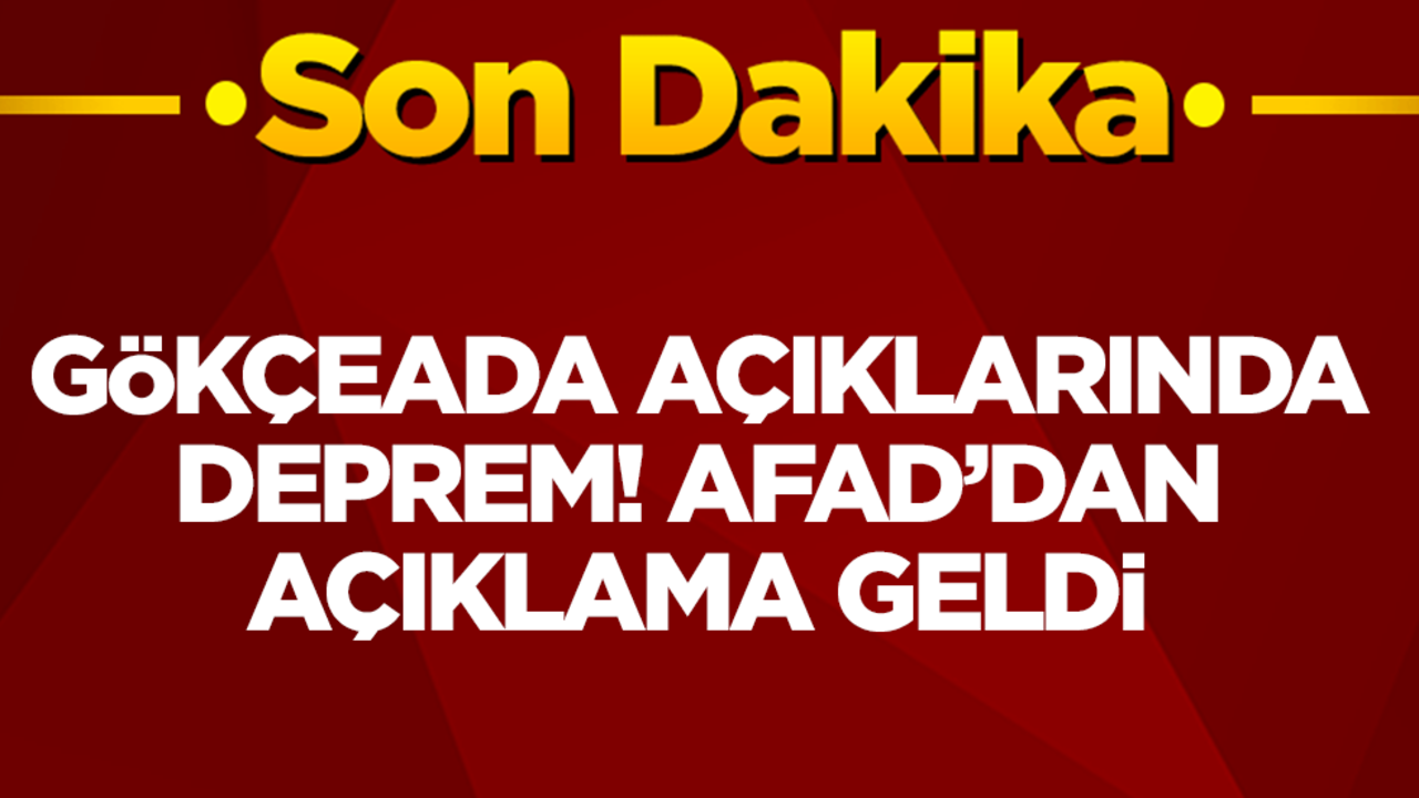 Gökçeada açıklarında deprem! AFAD'dan açıklama geldi