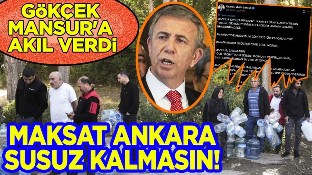 Gökçek Mansur'a akıl verdi: Maksat Ankara susuz kalmasın!