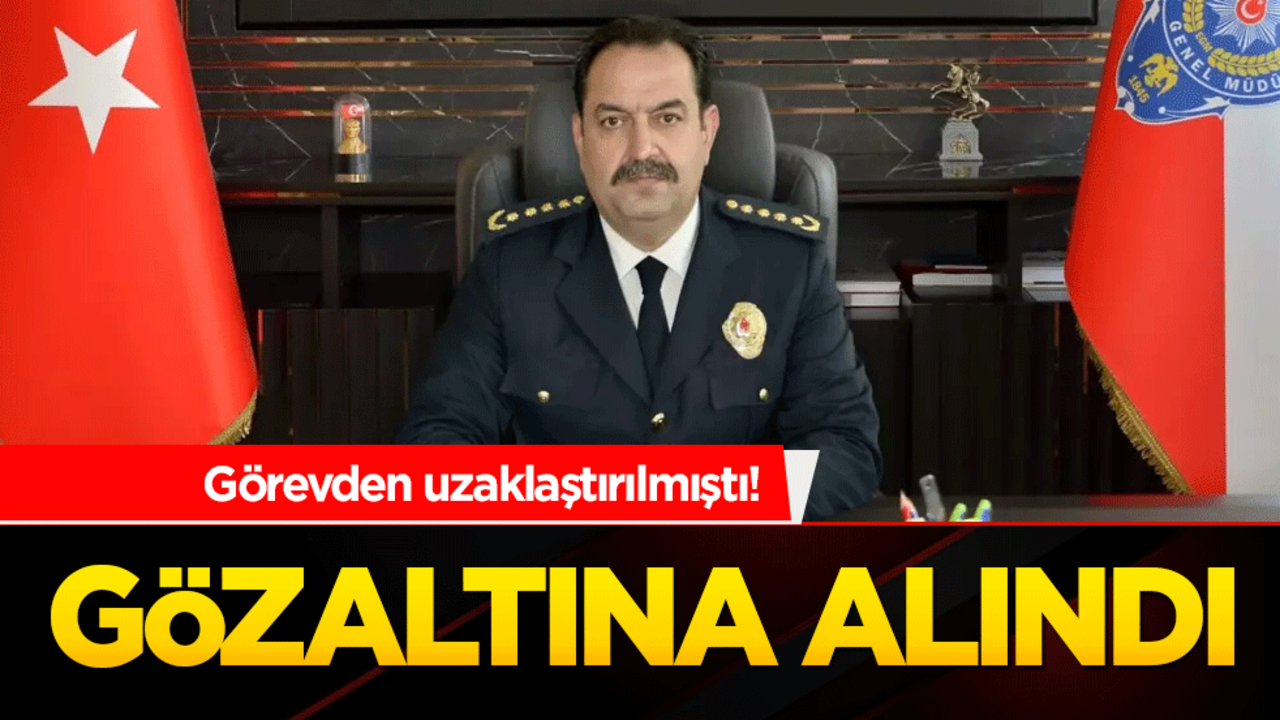 Görevden uzaklaştırılmıştı! Antalya İl Emniyet Müdürü gözaltına alındı