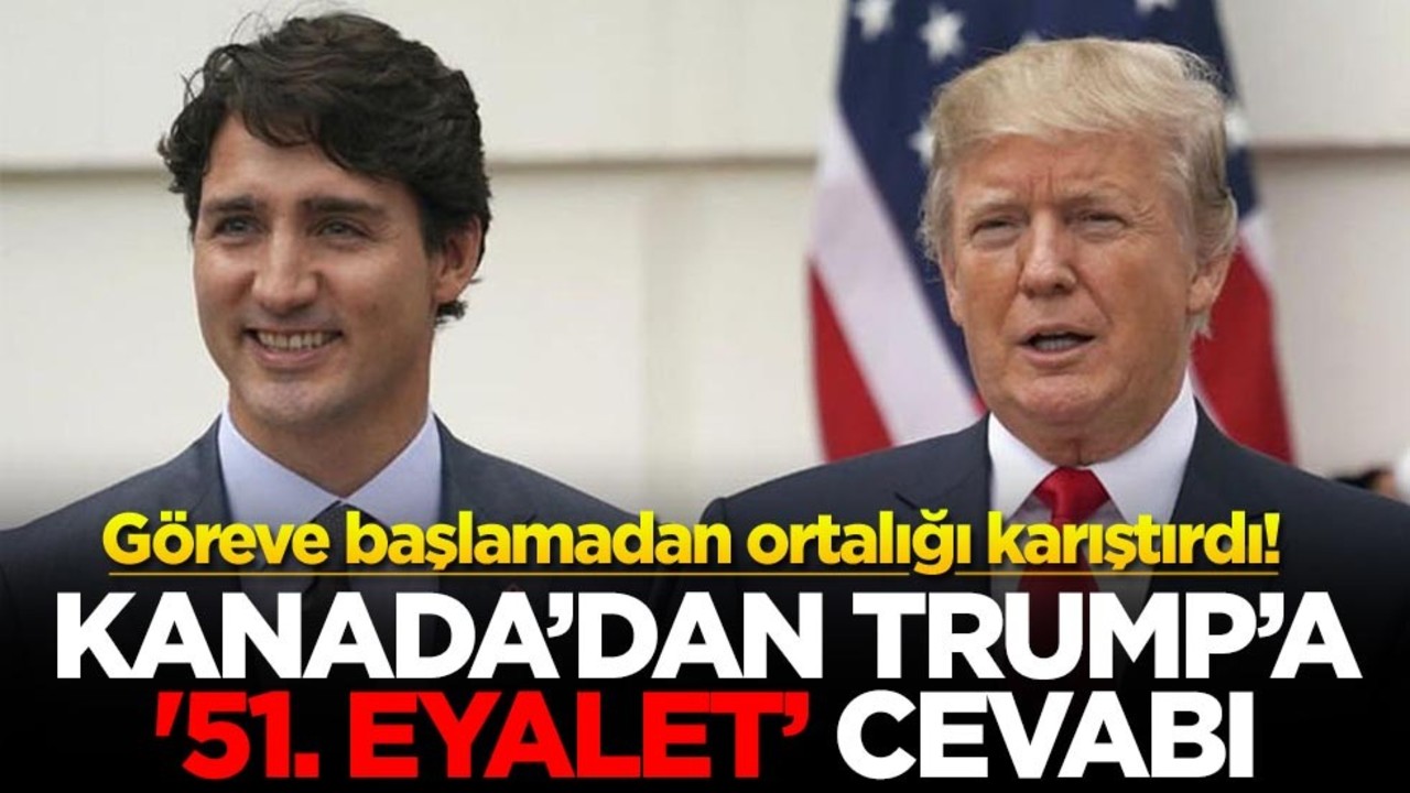Göreve başlamadan ortalığı karıştırdı! Kanada'dan Trump'a '51. Eyalet' cevabı