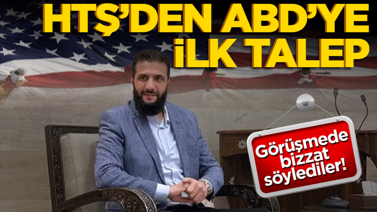 Görüşmede bizzat söylediler! HTŞ’den ABD’ye ilk talep