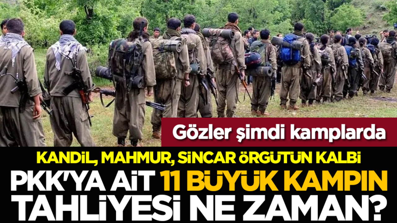 Gözler şimdi kamplarda: PKK'ya ait 11 büyük kampın tahliyesi ne zaman? Kandil, Mahmur, Sincar örgütün kalbi