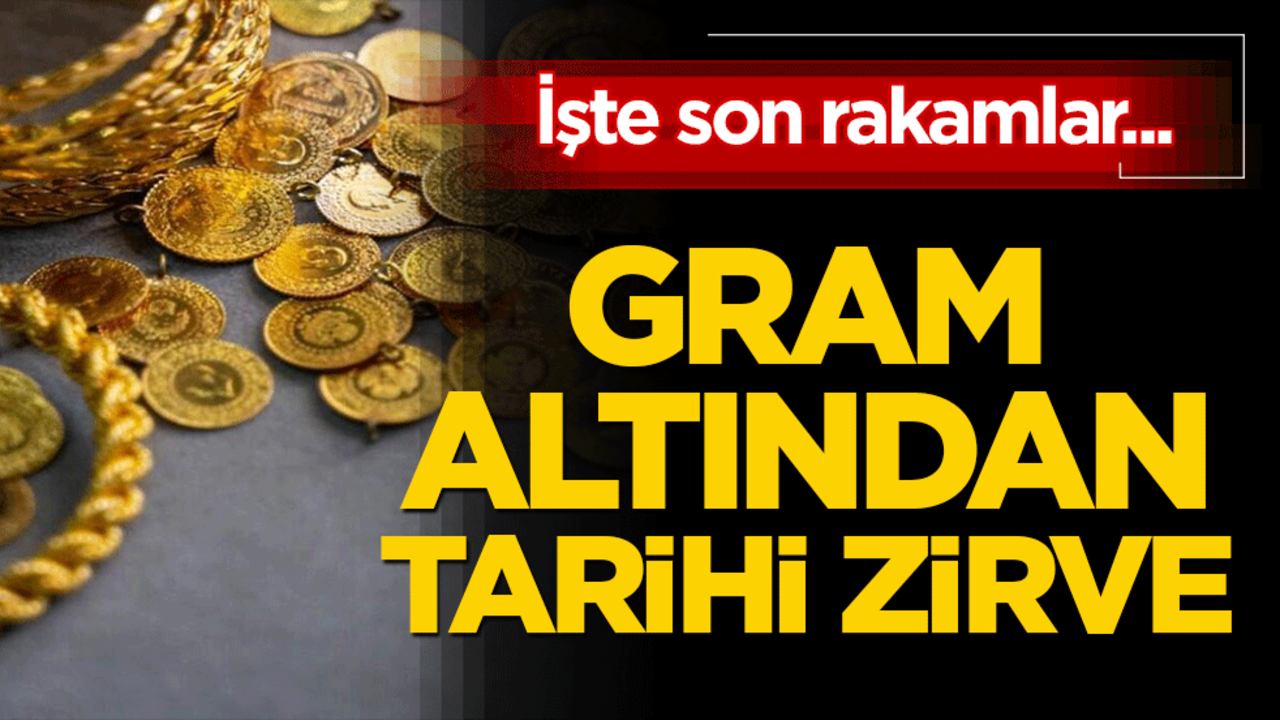 Gram altın tarihi zirveyi gördü! İşte son rakamlar...