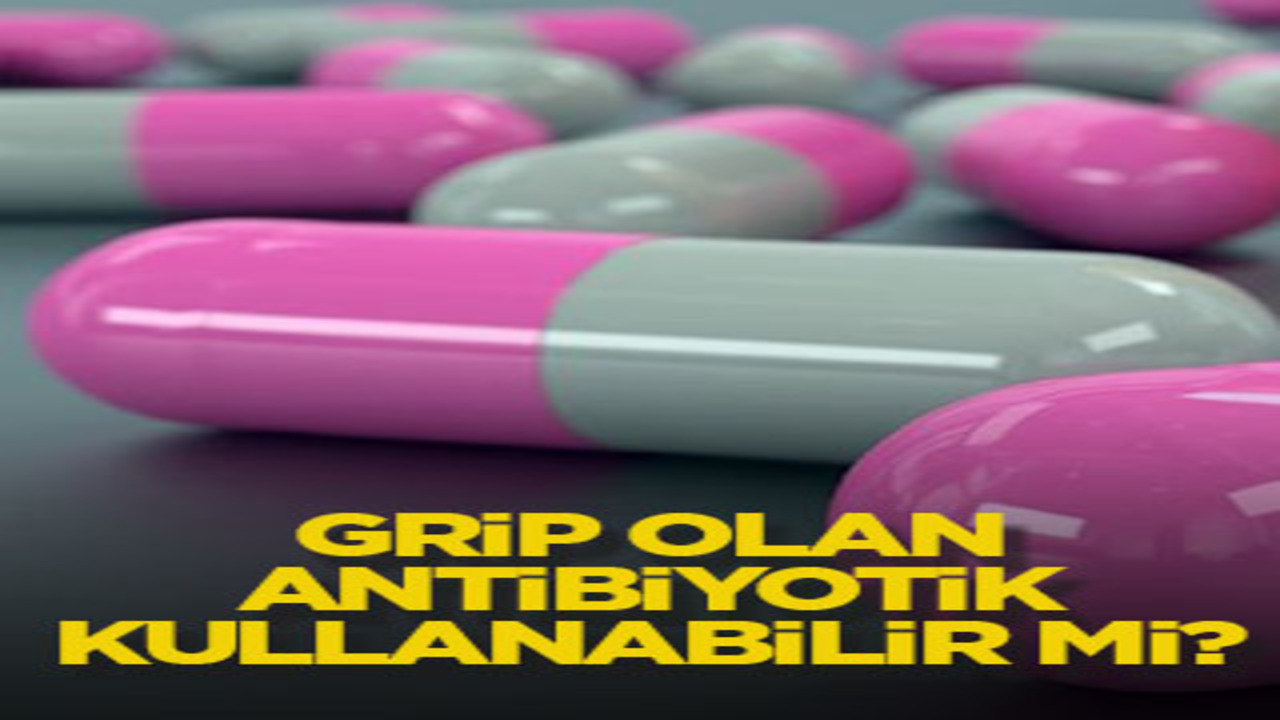 Grip olan antibiyotik kullanabilir mi?